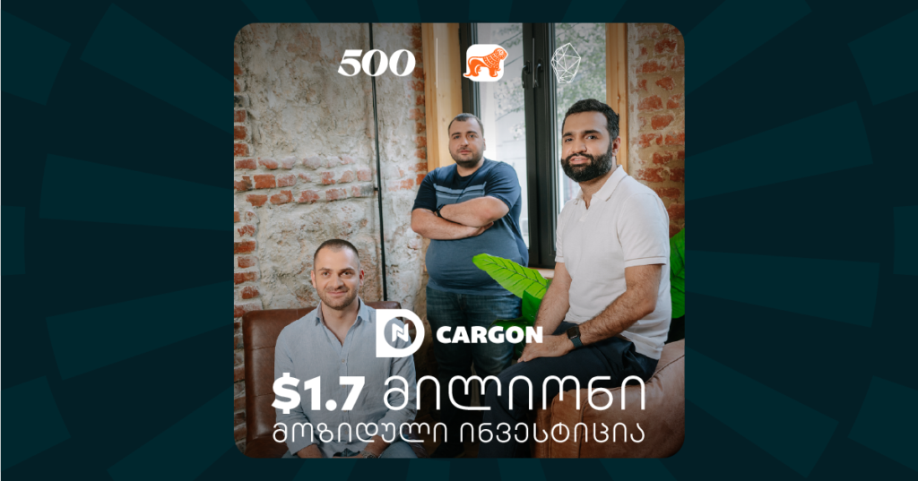 როგორ მოიზიდა Cargon-მა $1.7M ინვესტიცია 500 Georgia-თი?